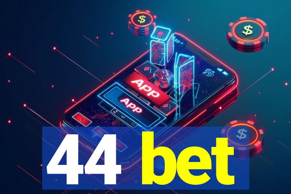 44 bet